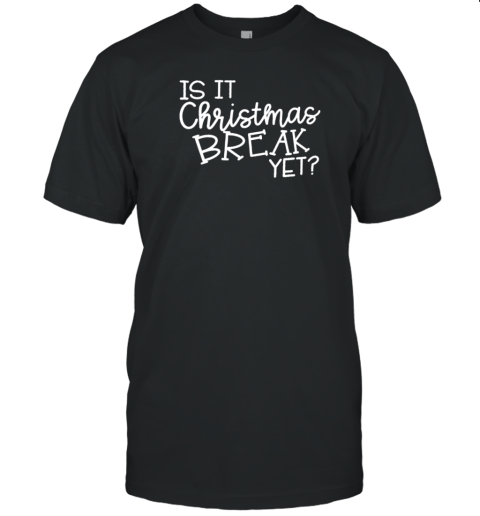 Is It Christmas Break Yet Teacher T- Classic Men's T-shirt