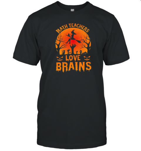 Math Teachers Love Brains Witch Teacher T- Classic Men's T-shirt