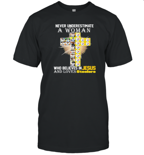 Pittsburgh Steelers Don'T Never Underestimate A Woman Who Believes In Jesus T-Shirt