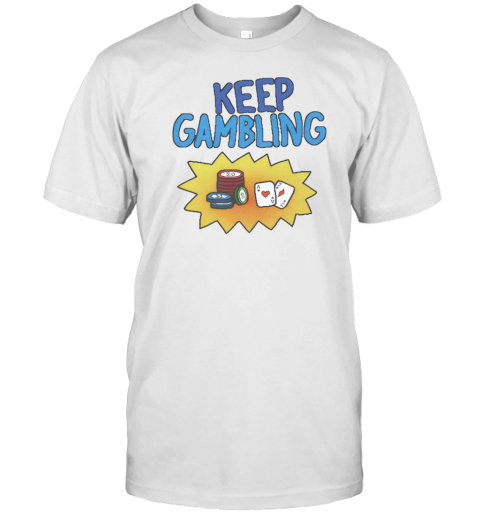 Raxd Keep Gambling T- Classic Men's T-shirt