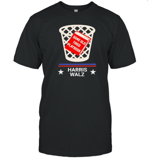 Same Old Tired Playbook Harris Walz 2024 Election T-Shirt