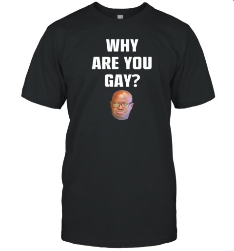 Simon Kaggwa Njala Why Are You Gay T-Shirt