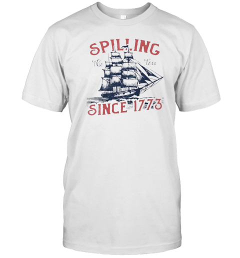 Spilling The Tea Boat Since 1773 T- Classic Men's T-shirt