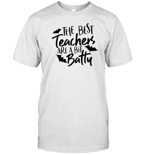 The Best Teachers Are A Bit Batty T-Shirt