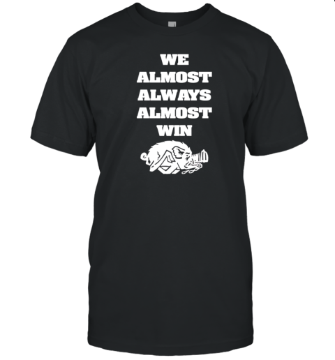 We Almost Always Almost Win Hog T- Classic Men's T-shirt