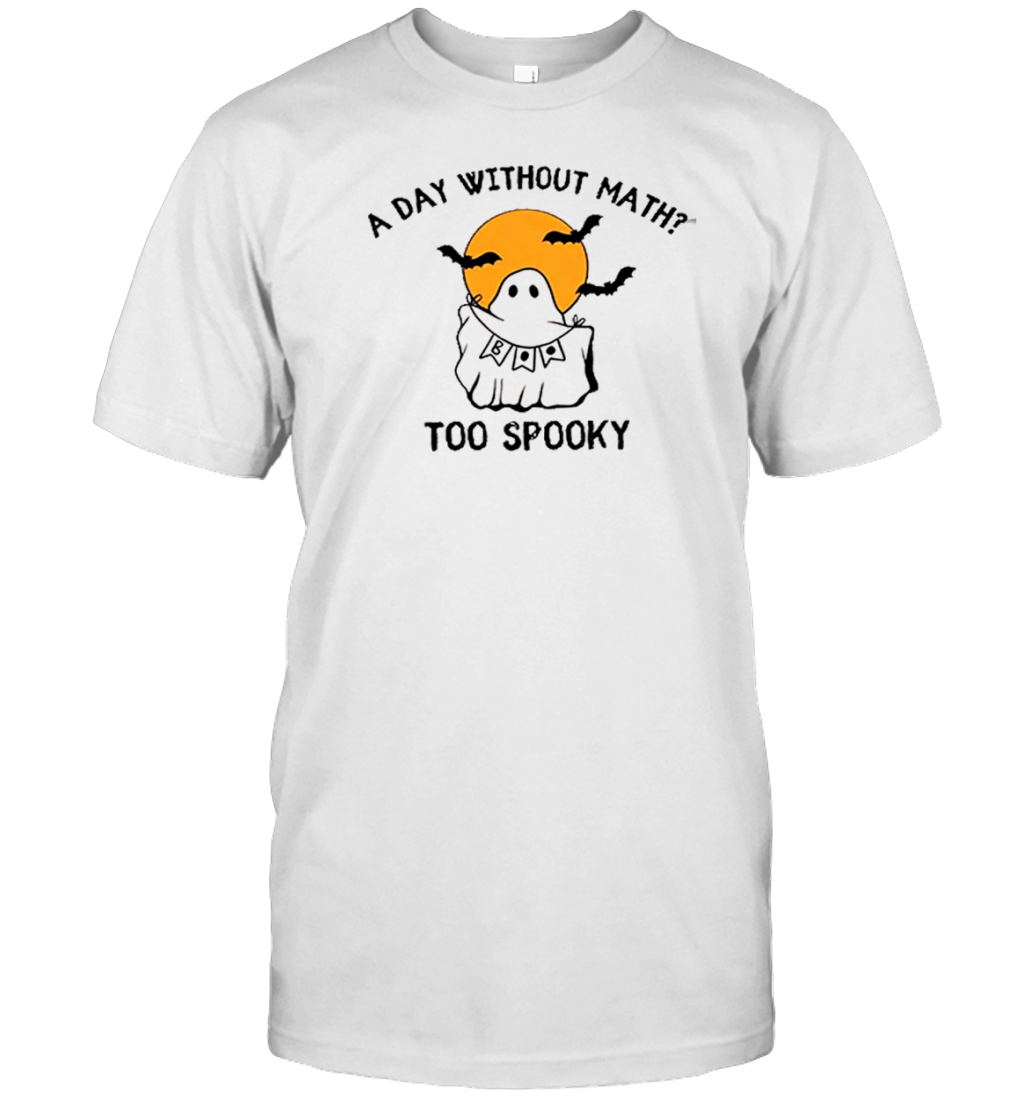 A Day Without Math Too Spooky Teacher T- Classic Men's T-shirt