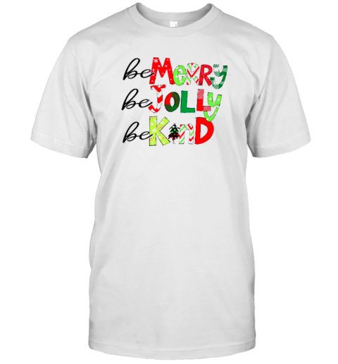 Be Merry Be Jolly Be Kind Teacher T-Shirt