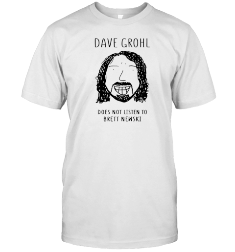 Dave Grohl Does Not Listen To Brett Newski T- Classic Men's T-shirt