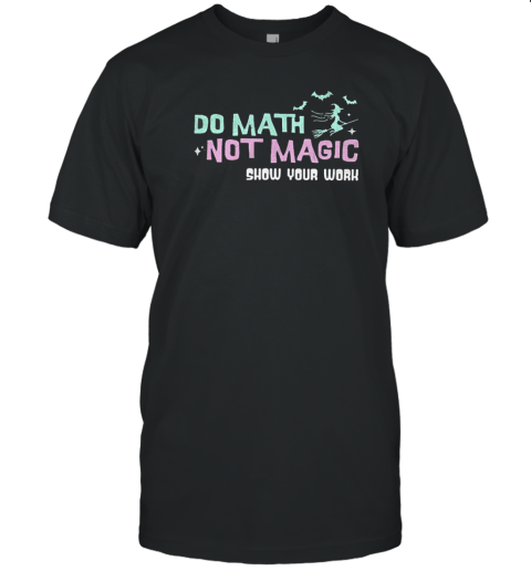 Do Math Not Magic Magic Broom Teacher T-Shirt