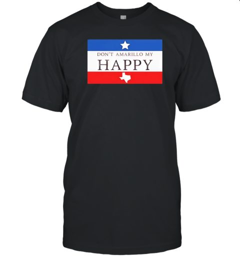 Don'T Amarillo My Happy T- Classic Men's T-shirt