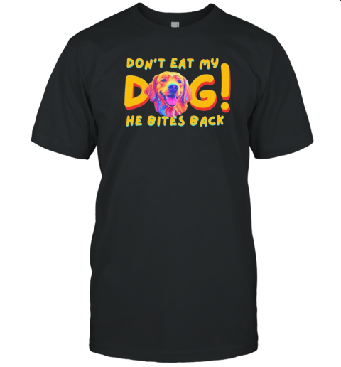 Don'T Eat My Dog He Bites Back T- Classic Men's T-shirt