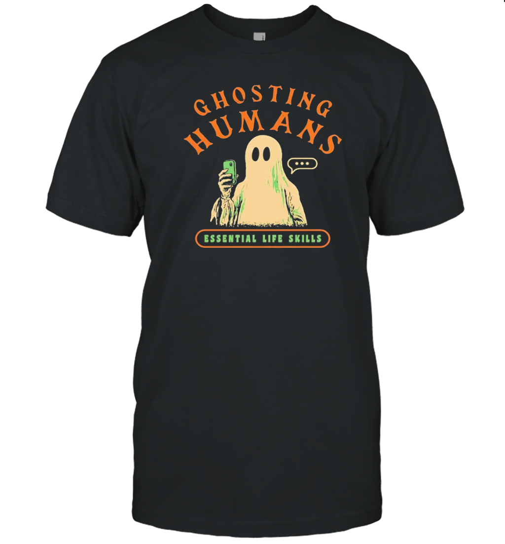 Ghosting Humans Essential Life Skills Halloween T-Shirt