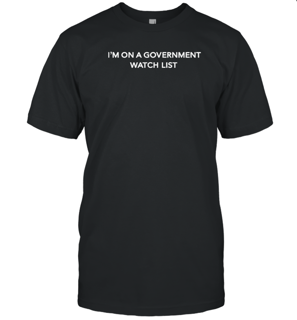 Government Watch List T-Shirt