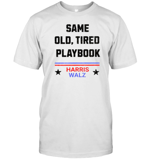 Harris Walz 2024 Same Old Tired Playbook T- Classic Men's T-shirt