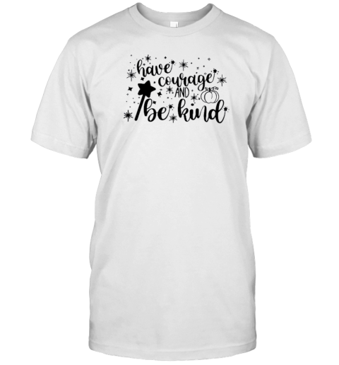 Have Courage And Be Kind Teacher T-Shirt