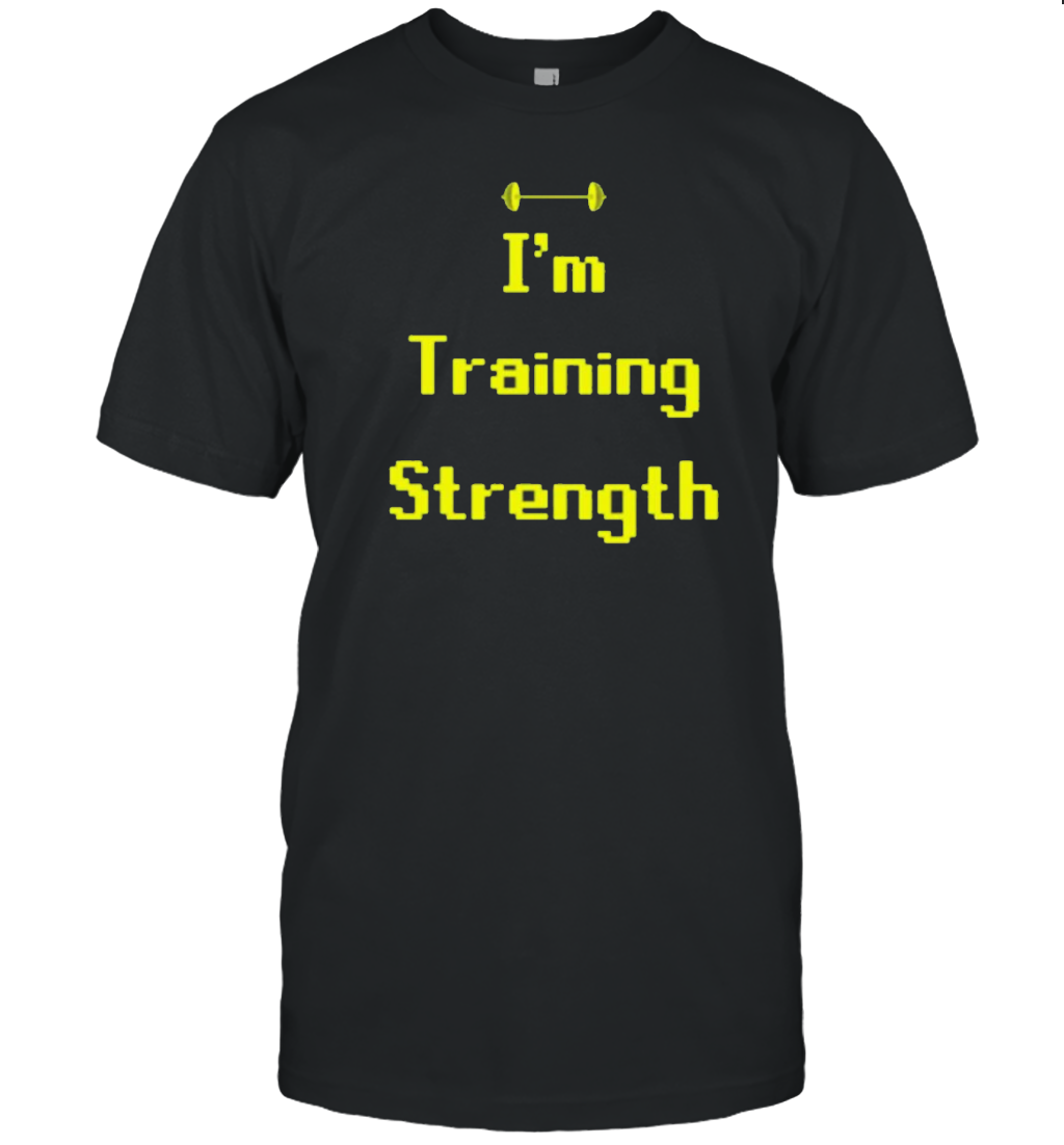 I'M Training Strength T-Shirt