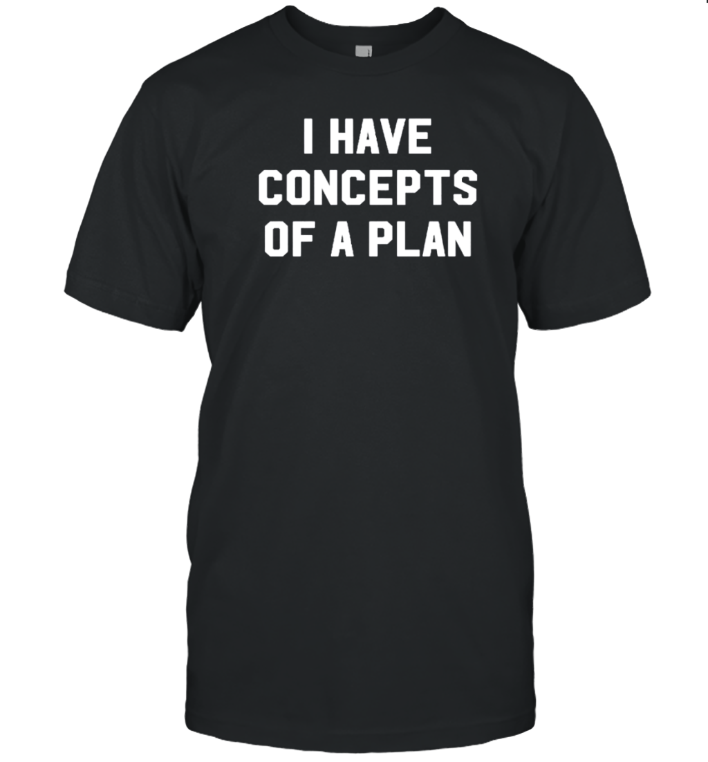 Kamala Harris I Have Concepts Of A Plan T- Classic Men's T-shirt