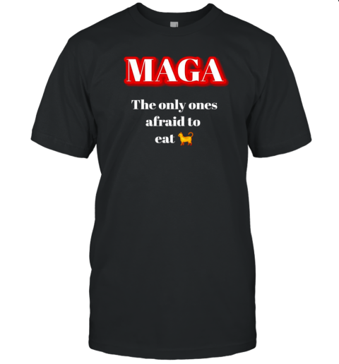 Maga The Only Ones Afraid To Eat Cat T-Shirt