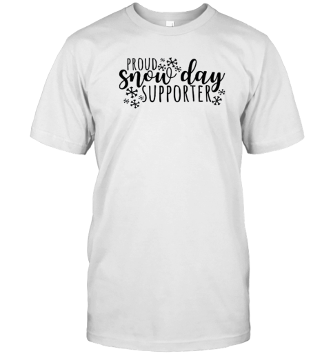 Proud Snow Day Supporter Teacher T-Shirt