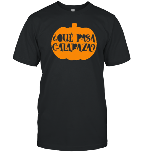 Que Pasa Calabaza Halloween Bilingual Spanish Teacher T-Shirt