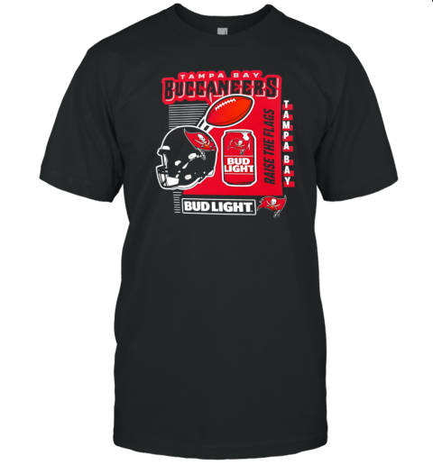 Tampa Bay Buccaneers Bud Light Raise The Flags T-Shirt