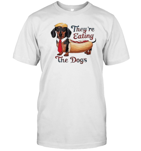 They Are Eating The Dogs Hotdog Donald Trump T-Shirt