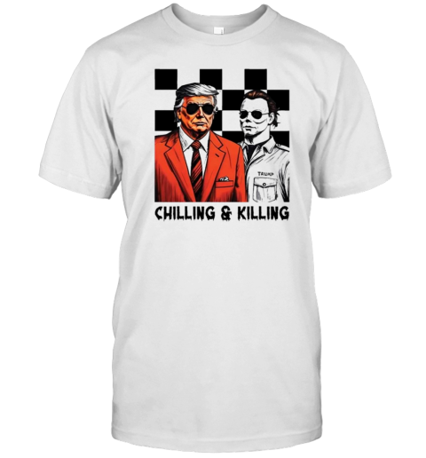 Trump Michael Myers Chilling And Killing T-Shirt