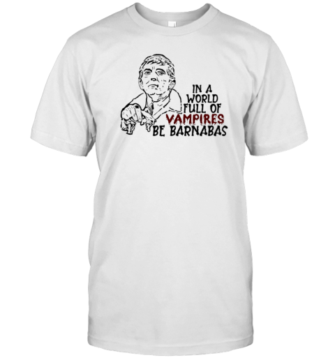 In A World Full Of Vampires Be Barnabas T- Classic Men's T-shirt