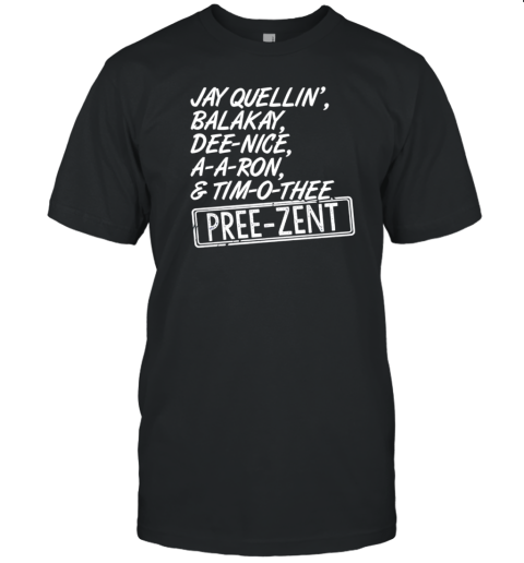 Jay Quellin' Balakay Dee Nice A A Ron And Im O Hee Pree Zent T- Classic Men's T-shirt