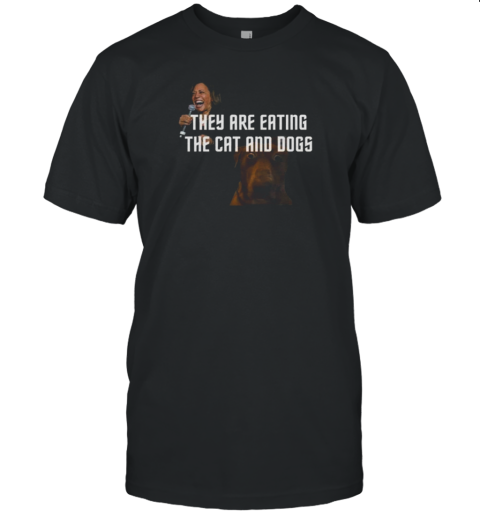 Official Kamala Harris Hey Are Eating He Cat And Dogs T-Shirt