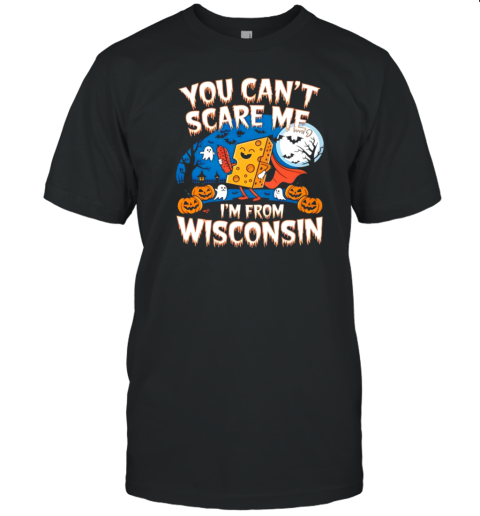 You Can' Scare Me I'M From Wisconsin Halloween T- Classic Men's T-shirt