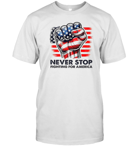 President Donald Trump never stop fighting for America T-Shirt