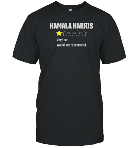 Review of Kamala Harris very bad would not recommend T-Shirt