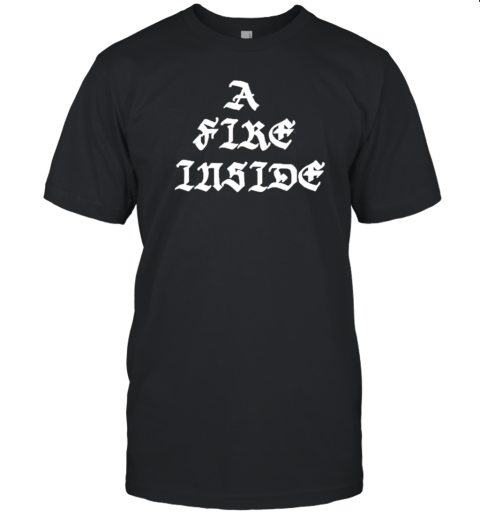 A Fire Inside T- Classic Men's T-shirt