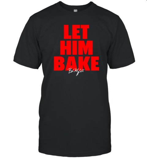 Baker Mayfield Tampa Bay Buccaneers let him Bake signature T- Classic Men's T-shirt