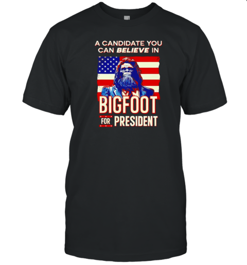 Bigfoot for president believe vote elect sasquatch candidate T- Classic Men's T-shirt