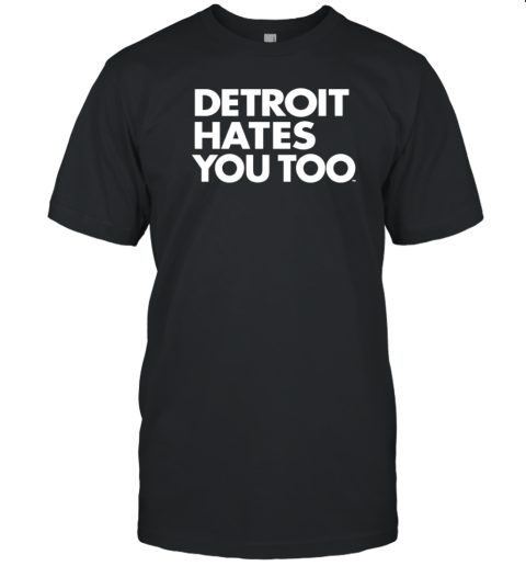 Detroit Lions hates you too T-Shirt