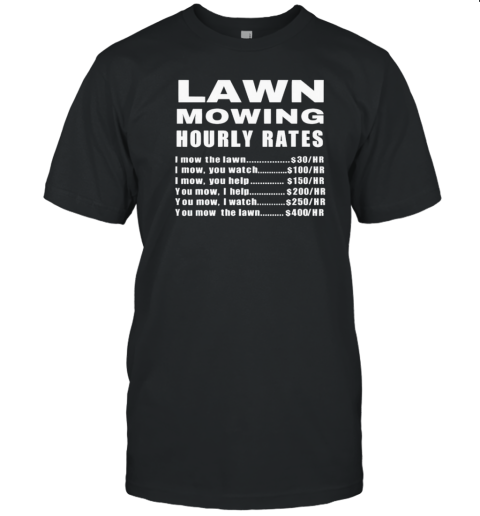 Lawn Mowing Hourly I Mow The Lawn T- Classic Men's T-shirt