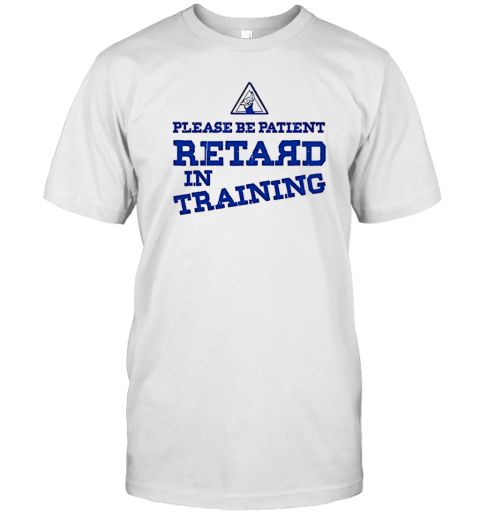 Please be patient retard in training T- Classic Men's T-shirt