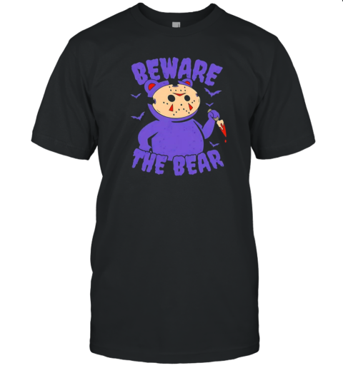 Beware The Bear Jason Vorhees Friday The 13Th Halloween T-Shirt