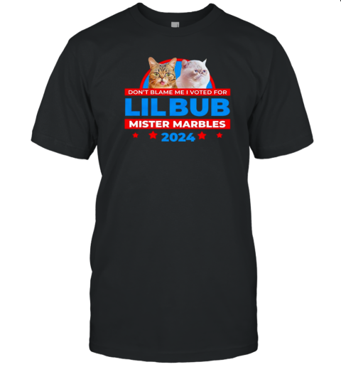 Cat don't blame me I voted for lil bub mister marbles T-Shirt