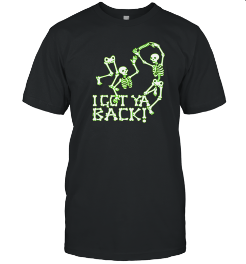 Halloween I Got Ya Back Skeletons Glowing In The Dark T-Shirt