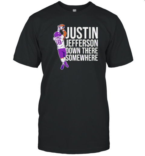 Justin Jefferson Down There Somewhere Minnesota Vikings T- Classic Men's T-shirt