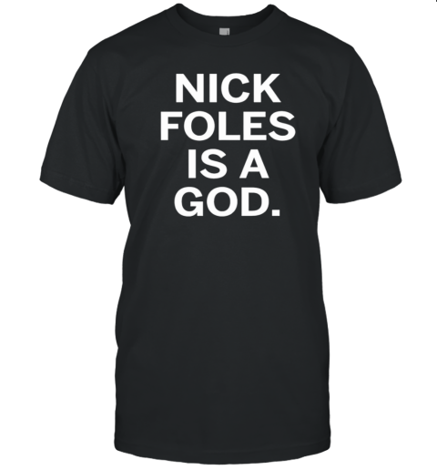 Nick Foles Is A God T- Classic Men's T-shirt