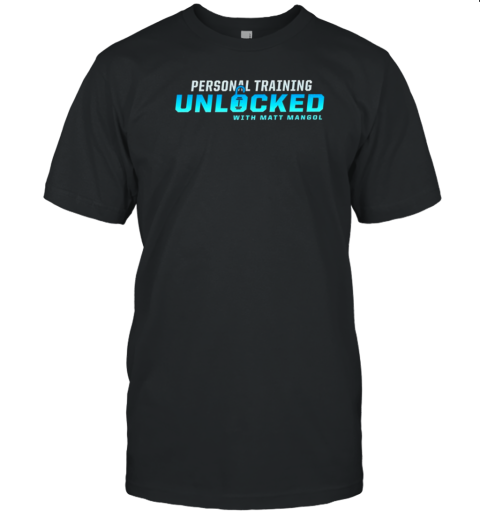 Personal Training Unlocked With Matt Mangol T- Classic Men's T-shirt