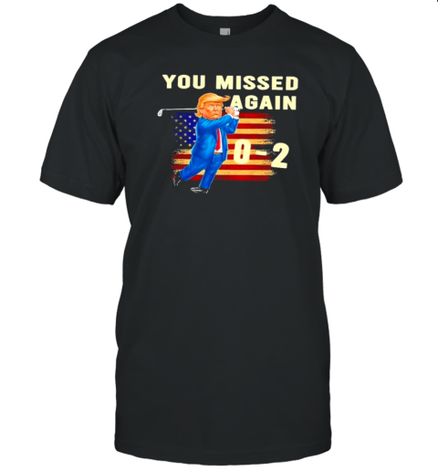 Trump Shooting You Missed Again 0 2 T- Classic Men's T-shirt