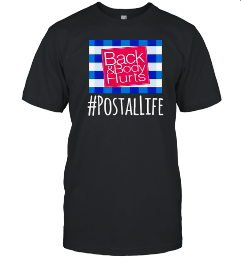 Back and body hurts postal life T-Shirt