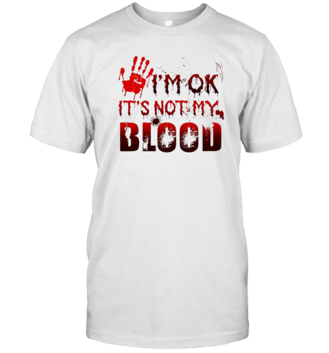 I'M Ok Its Not My Blood Horror Halloween T- Classic Men's T-shirt