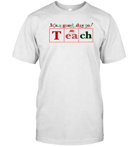 It's A Good Day To Teach Teacher T-Shirt