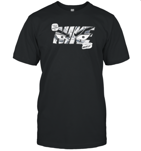 Look at their gains it must be the nikes T- Classic Men's T-shirt